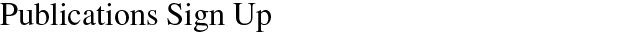 Publication Sign Up